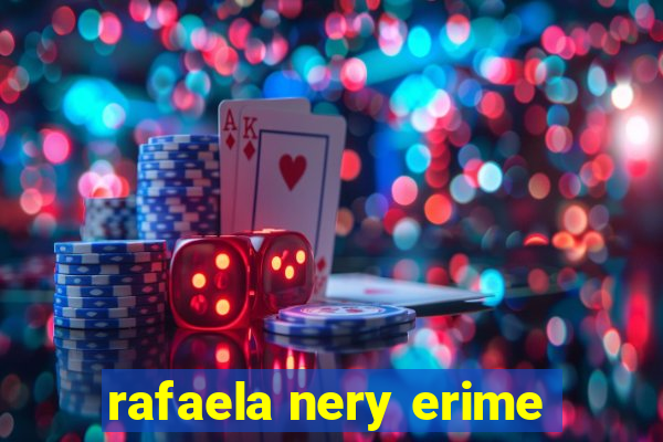 rafaela nery erime